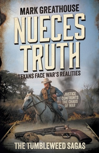 Nueces Truth: Texans Face War's Realities (A Western Adventure Series), Mark Greathouse - Paperback - 9798895670972