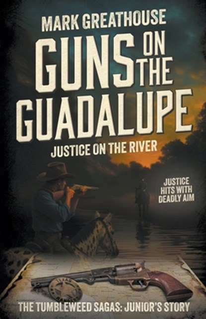 Guns on the Guadalupe: Justice on the River (A Western Adventure Series), Mark Greathouse - Paperback - 9798895672204