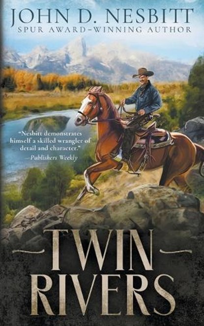 Twin Rivers: A Classic Western Adventure, John D. Nesbitt - Paperback - 9798895673560