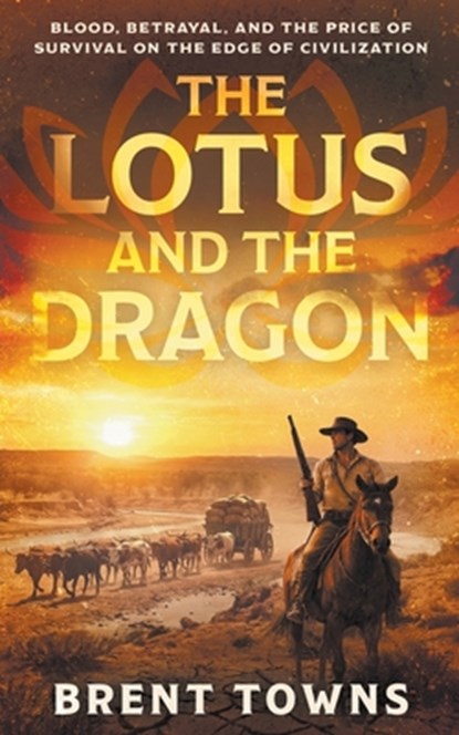 The Lotus and the Dragon: A Historical Adventure, Brent Towns - Paperback - 9798895675274
