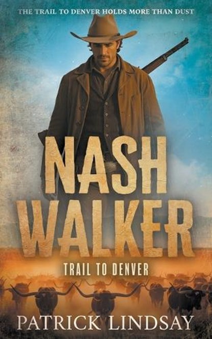 Nash Walker: Trail to Denver (A Western Adventure Series), Patrick Lindsay - Paperback - 9798895675793