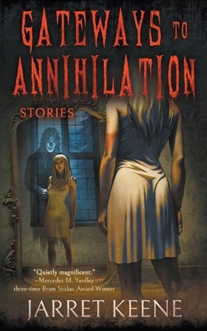 Gateways to Annihilation: Stories, Jarret Keene - Paperback - 9798895678947