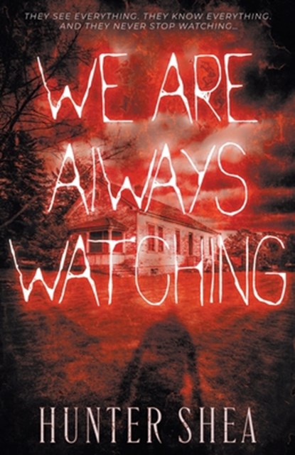 We Are Always Watching: A Paranormal Thriller, Hunter Shea - Paperback - 9798895679234
