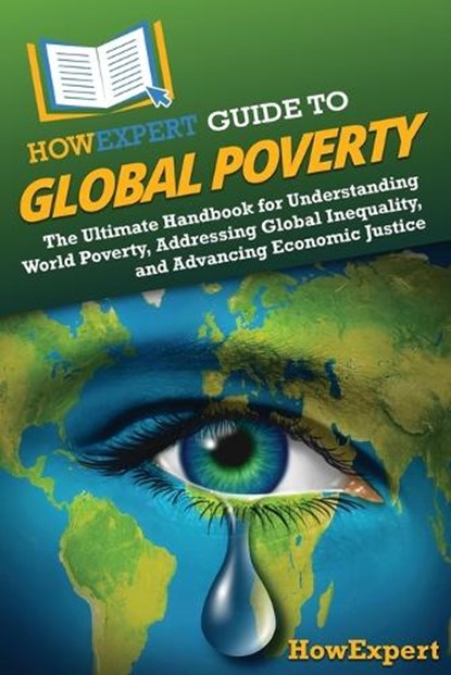 HowExpert Guide to Global Poverty, Howexpert - Paperback - 9798895730447