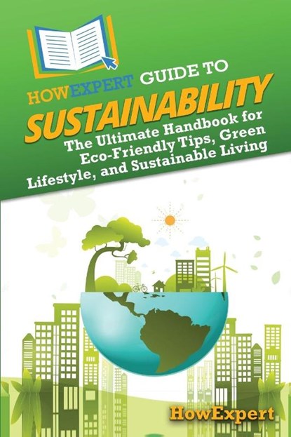 HowExpert Guide to Sustainability, Howexpert - Paperback - 9798895730911