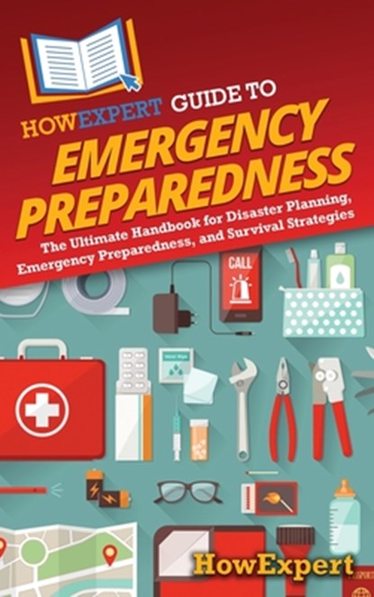 HowExpert Guide to Emergency Preparedness, Howexpert - Gebonden - 9798895731482