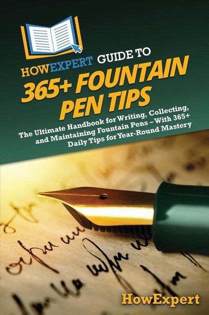 HowExpert Guide to 365+ Fountain Pen Tips, Howexpert - Paperback - 9798895731949