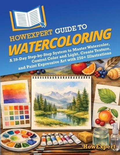 HowExpert Guide to Watercoloring, Howexpert - Paperback - 9798895733202
