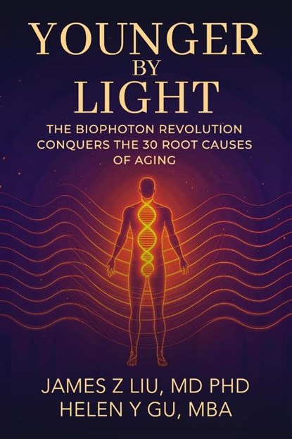 YOUNGER BY LIGHT, James Liu ; Helen Gu - Paperback - 9798895761083