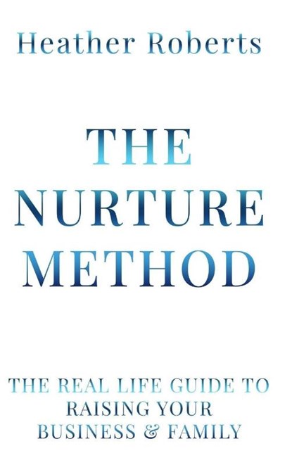 The Nurture Method, Heathert Roberts - Gebonden - 9798895761823