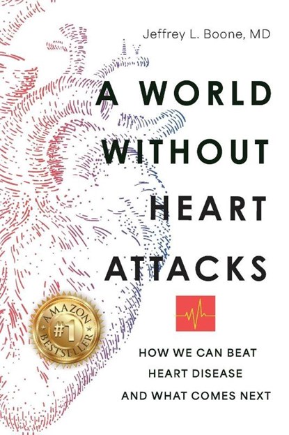 A World Without Heart Attacks, Jeffrey Boone - Paperback - 9798895761892