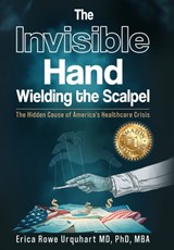 The Invisible Hand Wielding the Scalpel - Erica Rowe Urquhart - 9798895761915