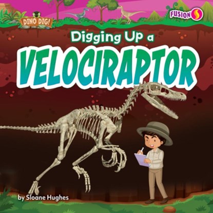 Digging Up a Velociraptor, Sloane Hughes - Gebonden - 9798895776032