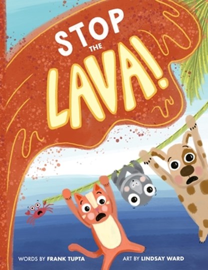 Stop the Lava!, Lindsay Ward - Paperback - 9798895896587