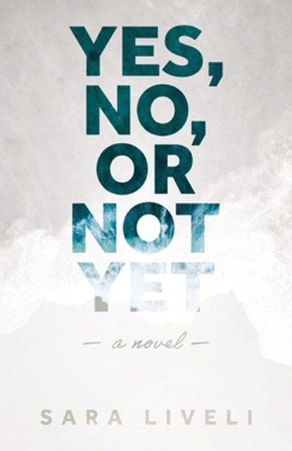 Yes, No, Or Not Yet, Sara Liveli - Paperback - 9798895970263