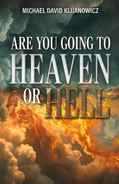 Are You Going to Heaven or Hell?, Michael Klijanowicz - Paperback - 9798895972069