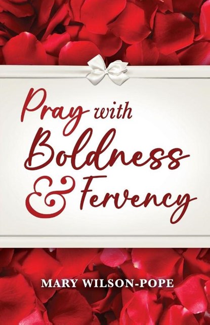Pray with Boldness & Fervency, Mary Wilson-Pope - Paperback - 9798895972885