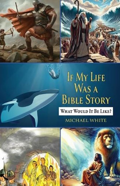 If My Life Were a Bible Story, Michael White - Paperback - 9798895972922