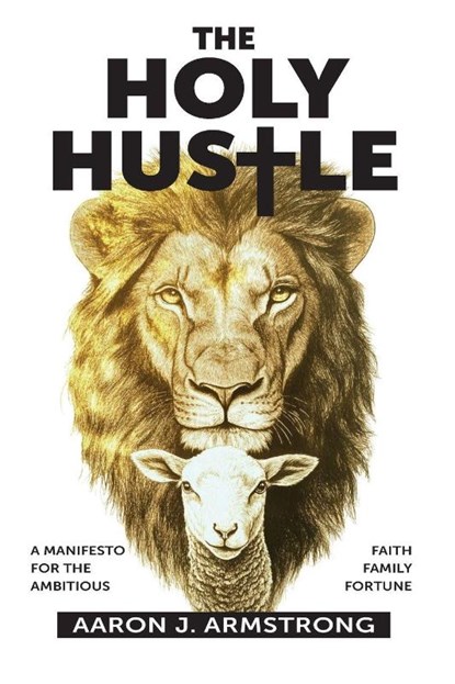 The Holy Hustle, Aaron J. Armstrong - Paperback - 9798895974100