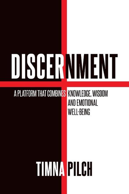 Discernment A Platform That Combines Knowledge, Wisdom And Emotional Well -Being, Timna Pilch - Paperback - 9798896010876