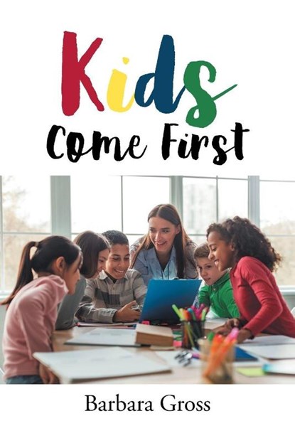 Kids Come First, Barbara Gross - Paperback - 9798896012870