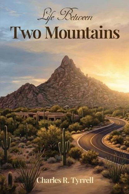 Life Between Two Mountains, Charles R Tyrrell - Paperback - 9798896047735
