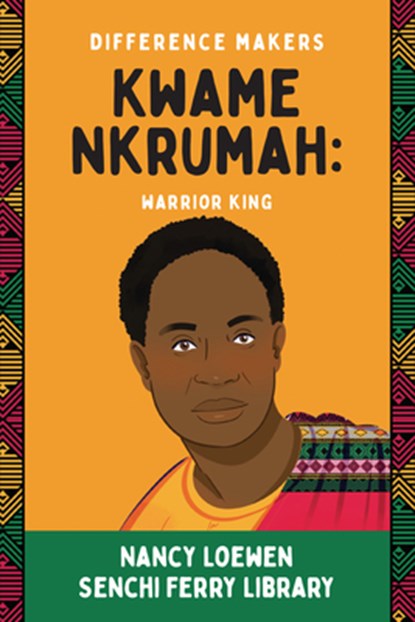 Kwame Nkrumah: Warrior King, Nancy Loewen - Gebonden - 9798896050124