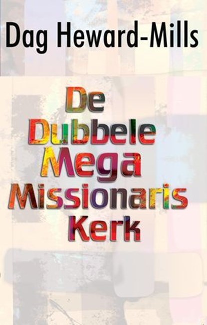 De dubbele mega Missionaris Kerk, Dag Heward-Mills - Ebook - 9798896061267