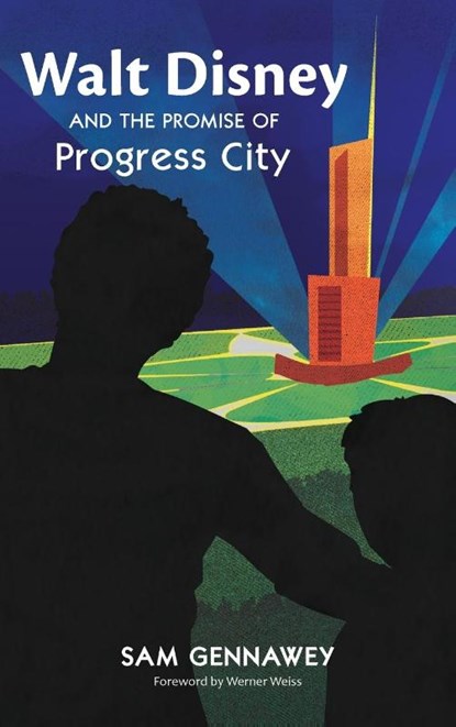 Walt Disney and the Promise of Progress City, Sam Gennawey - Gebonden - 9798896091677