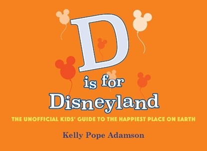D is for Disneyland, Kelly Popo Adamson - Paperback - 9798896094494