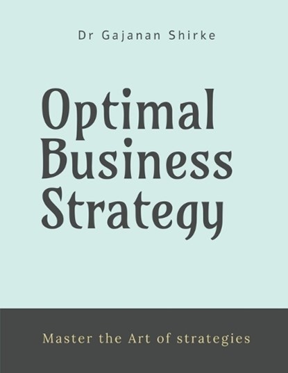 Optimal Business Strategy, Dr Gajanan Shirke - Paperback - 9798896106319