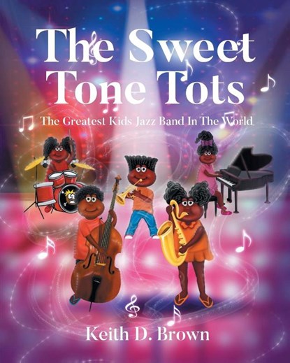 The Sweet Tone Tots, Keith D. Brown - Paperback - 9798896172055