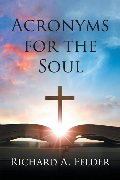 Acronyms for the Soul, Richard A. Felder - Paperback - 9798896172321