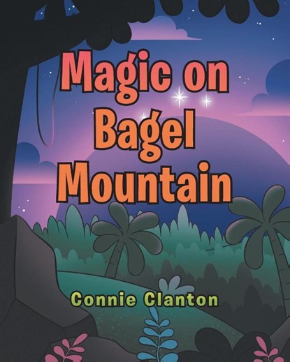 Magic on Bagel Mountain, Connie Clanton - Paperback - 9798896173182