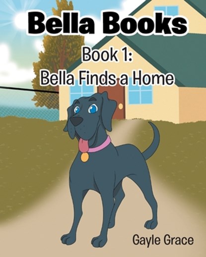 Bella Finds a Home: Book 1, Gayle Grace - Paperback - 9798896173717