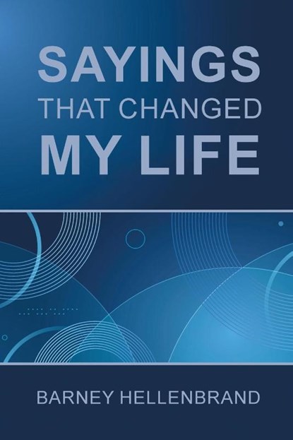 Sayings That Changed My Life, Barney Hellenbrand - Paperback - 9798896175001