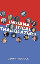 Indiana Political Trailblazers - Geoff Paddock - 9798896179726