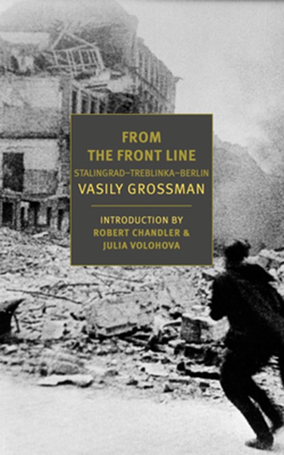 From the Front Line: Stalingrad-Treblinka-Berlin, 1941-45, Vasily Grossman - Paperback - 9798896230083