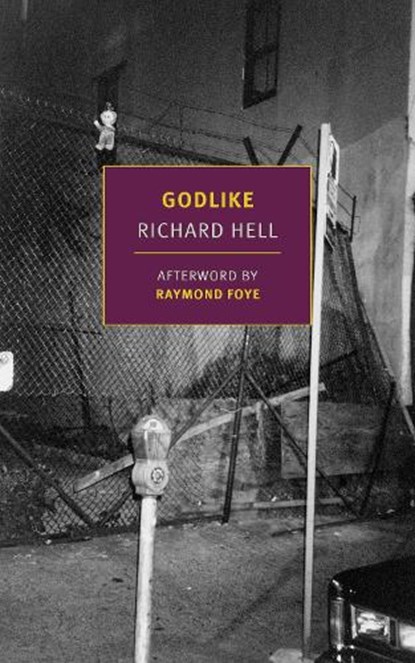 Godlike, Richard Hell ; Raymond Foye - Paperback - 9798896230106