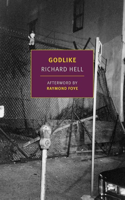Godlike, Richard Hell ; Raymond Foye - Paperback - 9798896230106