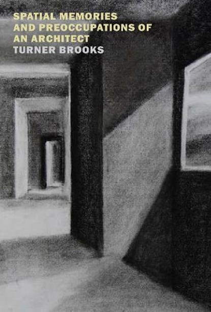 Spatial Memories and Preoccupations of an Architect, Turner Brooks - Paperback - 9798896230229