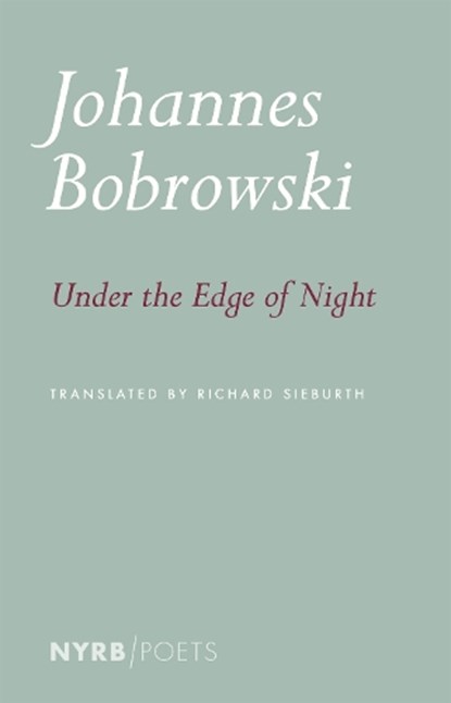 Under the Edge of Night, Johannes Bobrowski ; Richard Sieburth - Paperback - 9798896230977
