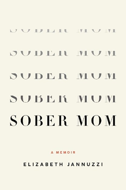 Sober Mom, Elizabeth Jannuzzi - Paperback - 9798896363484