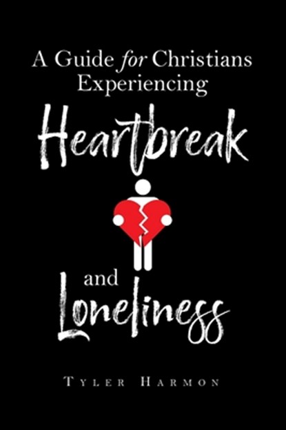 A Guide for Christians Experiencing Heartbreak and Loneliness, Tyler Harmon - Paperback - 9798896371953