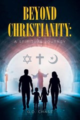 Beyond Christianity - G. O. Chase - 9798896373117