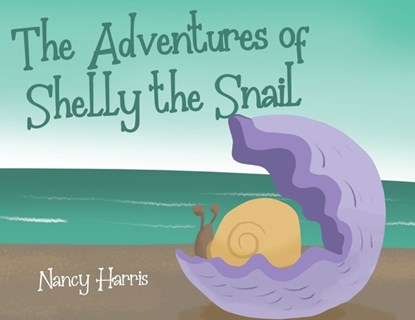 The Adventures of Shelly the Snail, Nancy Harris - Paperback - 9798896379768