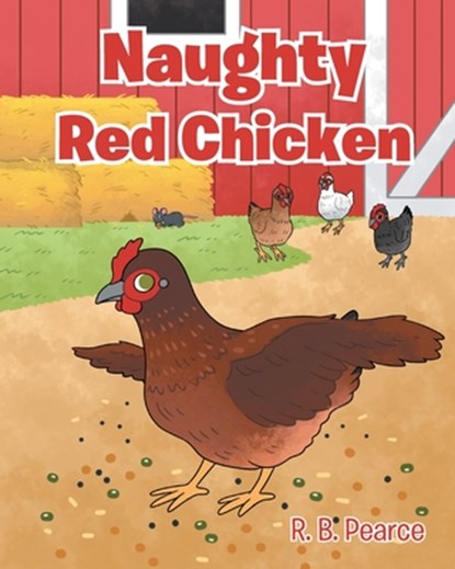 Naughty Red Chicken, R. B. Pearce - Paperback - 9798896379805
