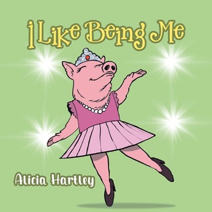 I Like Being Me, Alicia Hartley - Paperback - 9798896410294