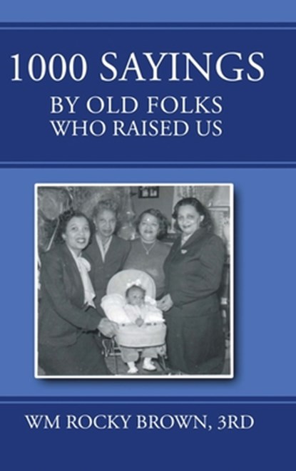 1000 Sayings by Old Folks Who Raised Us, Rd Wm Rocky Brown - Gebonden - 9798896410577