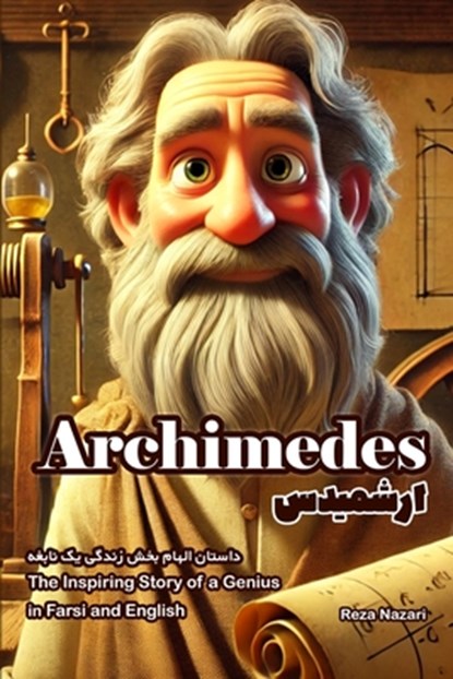 Archimedes: The Inspiring Story of a Genius in Farsi and English, Reza Nazari - Paperback - 9798896471523